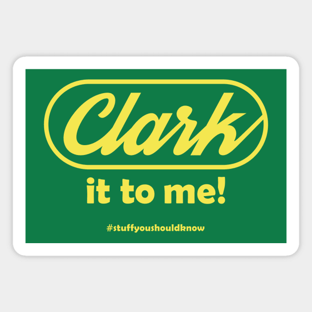 Clark It To Me! Magnet by Stuff You Should Know